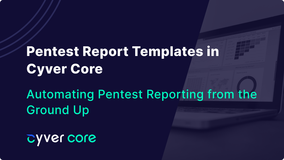 Pentest Report Templates in Cyver Core