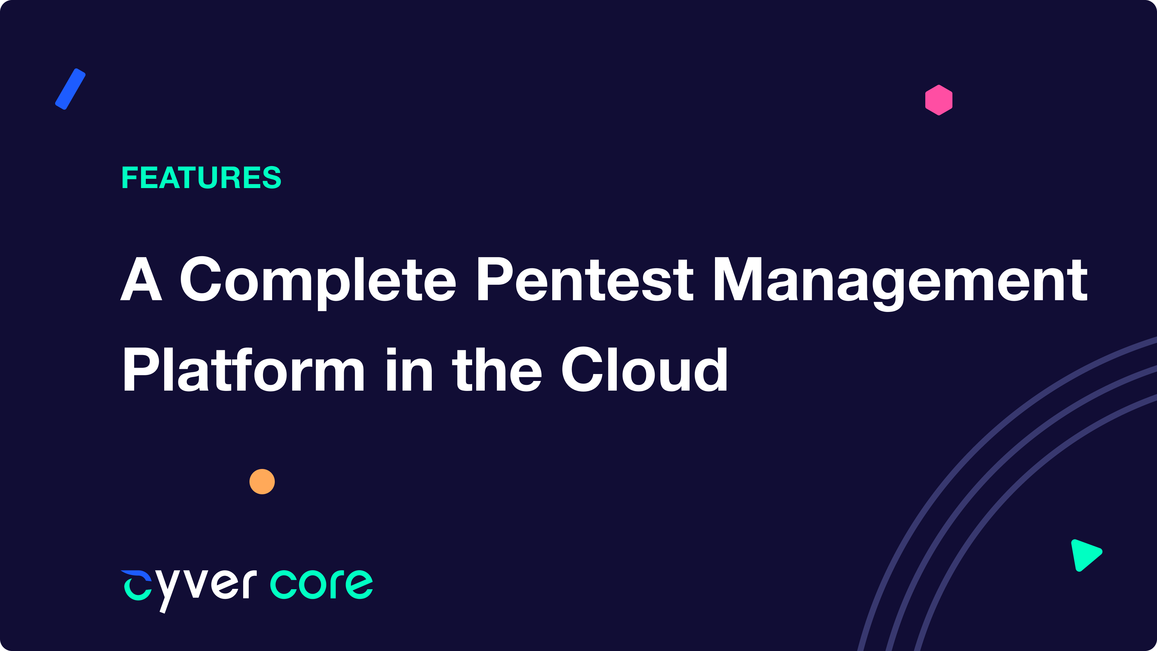 A Complete Pentest Management Platform in the Cloud | Cyver Core