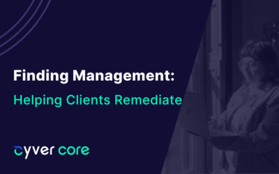 Cyver Core: Helping Clients with Finding Management