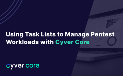 Using Task Lists to Manage Pentest Workloads with Cyver Core