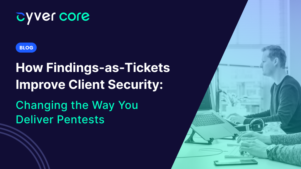 How Findings-as-Tickets Improve Client Security 