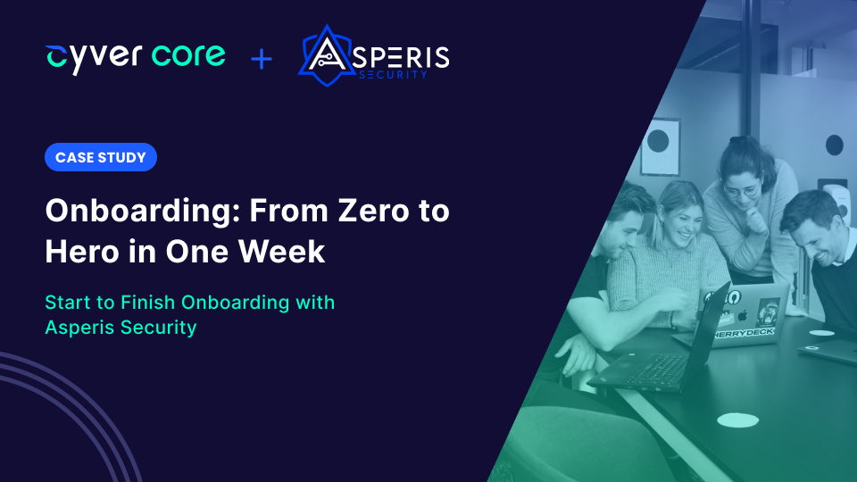 Cyver Core Case Study Onboarding From Zero to Hero