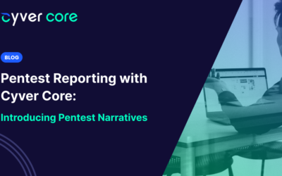 Pentest Reporting with Cyver Core: Introducing Pentest Narratives 